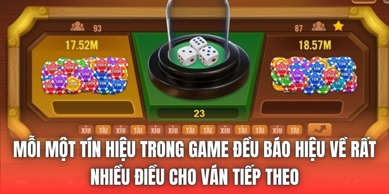 Mỗi một tín hiệu trong game đều báo hiệu về rất nhiều điều cho ván tiếp theo